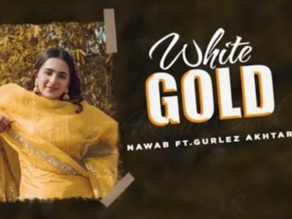 Nawab Gurlez Akhtar Sruishty Mann Punjabi Song White Gold Gana Video, latest punjabi song by nawab gurlez akhtar and sruishty mann white gold video
