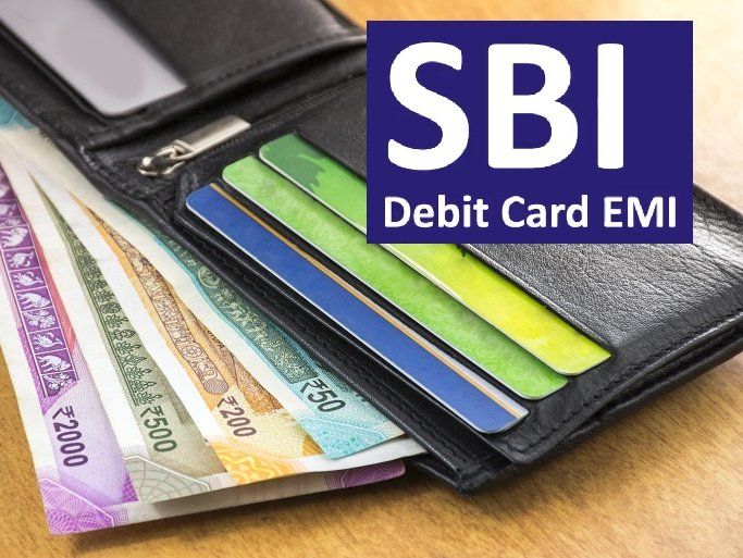 SBI Launches Debit Card EMI Know Features, Fees, Process and